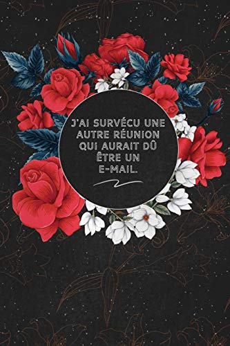 J'ai Surv??cu Une Autre R??union Qui Aurait D???? Utre Un E-mail.: c'est un cadeau pour la personne qui vous venez de pens??, envy?? le, il/elle adorera (French Edition)