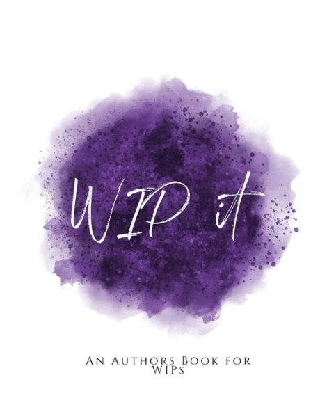 Wip It!: ~ An Author's Book For Wips ~ Purple Version