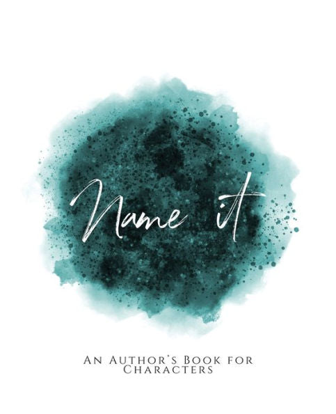 Name It!: ~ An Author's Book For Characters ~ Teal Green Version