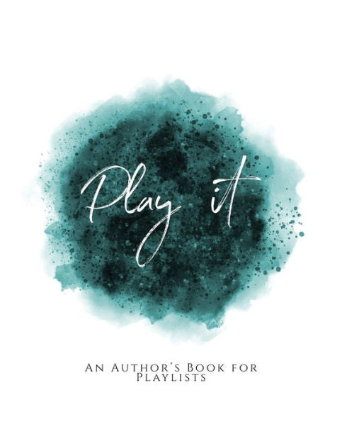 Play It!: ~ An Author's Book For Playlists ~ Teal Green Version