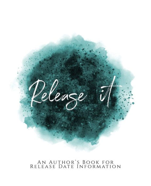 Release It!: ~ An Author's Book For Release Date Information ~ Teal Green Version