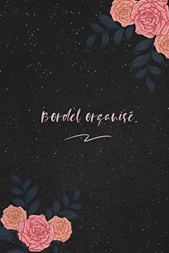 Bordel organis??.: c'est un cadeau pour la personne qui vous venez de pens??, envy?? le, il/elle adorera (French Edition)
