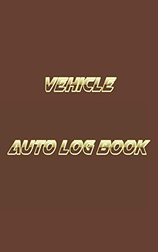 Vehicle Auto Log Book: With Variety Of Templates, Keep track of mileage, Fuel, repairs And Maintenance | Great Gift Idea. - 9781653681846