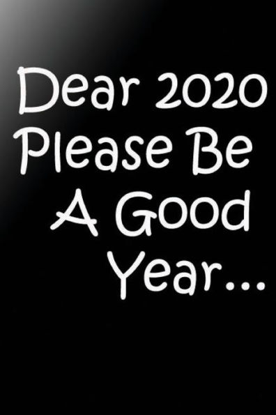 2020 Please Be A Good Year