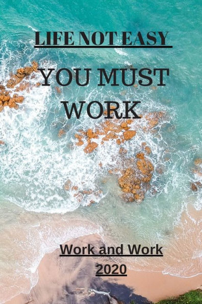 Life Not Easy: You Must Work (Motivation) - 9781653833931