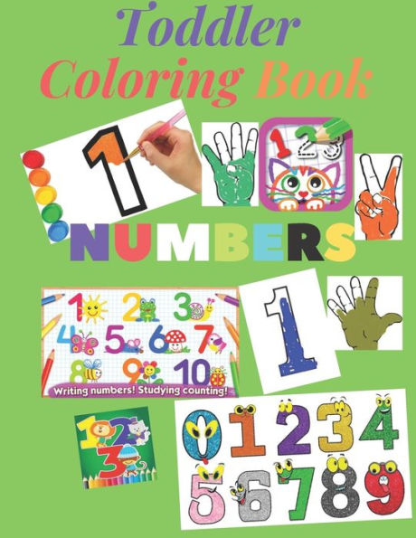 Toddler Coloring Book. Numbers Colors Shapes: Baby Activity Book For Kids: A Perfect Learning Activity Workbook For Toddlers