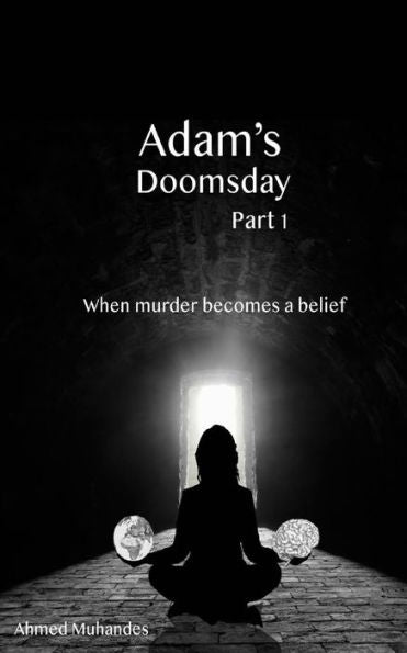 When Murder Becomes A Belief: That's Why We Are Human Beings (Adam's Doomsday)
