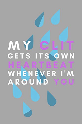 My Clit Gets Its Own Heartbeat Whenever I'm Around You: Lesbian Pride Gift Idea For LGBT Gay Bisexual Transgender