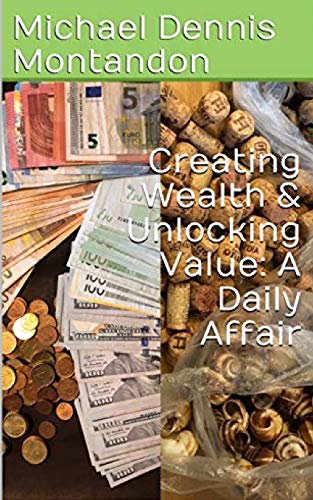 Creating Wealth & Unlocking Value: A Daily Affair