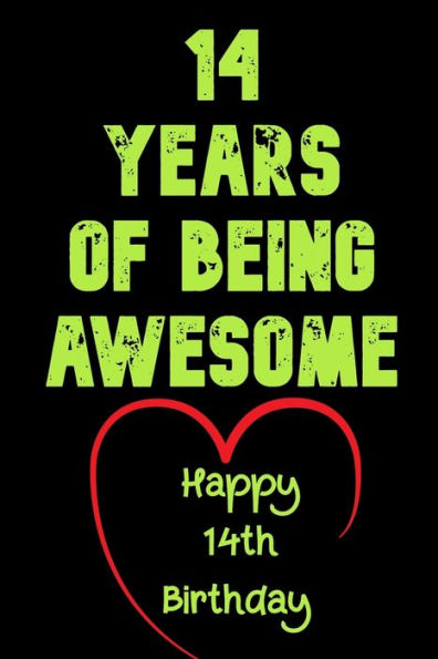 14Years Of Being Awesome, Happy 14Th Birthday: 14 Years Old Gift For Boys & Girls