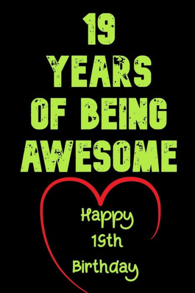 19 Years Of Being Awesome Happy 19Th Birthday: 19 Years Old Gift For Boys & Girls