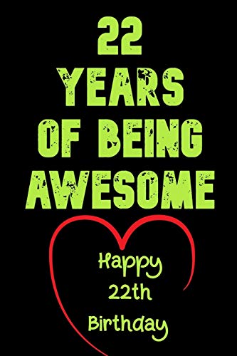 22 Years Of Being Awesome Happy 22th Birthday: 22 Years Old Gift for Boys & Girls