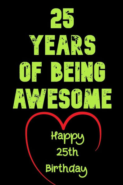25 Years Of Being Awesome Happy 25Th Birthday: 25 Years Old Gift For Boys & Girls