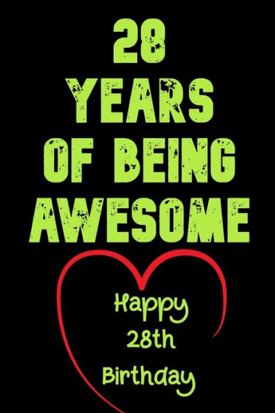 28 Years Of Being Awesome Happy 28Th Birthday: 28 Years Old Gift For Boys & Girls