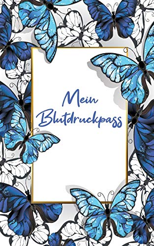 Blutdruckpass: Blaue Schmetterlinge | Kompaktes Blutdruck-Tagebuch im kleinen, handlichen ca. A6 Format | F??r 1160 Eintragen - 1 Jahr | Zum mitnehmen oder f??r zuhause (German Edition)