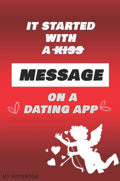 It Started With A Message On A Dating App: 6X9 In Low Content Paperback Nice Gift For Lovers