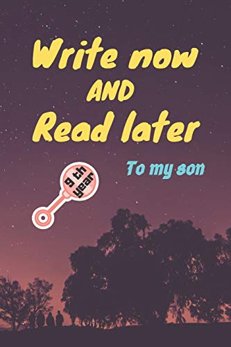 write now and read later, to my son: A thoughtful gift for new mothers, parents, write down your memories for your kid to Read them later & Treasure this lovely time capsule keepsake forever