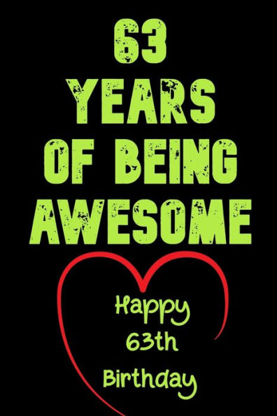 63 Years Of Being Awesome Happy 63Th Birthday: 63 Years Old Gift For Boys & Girls