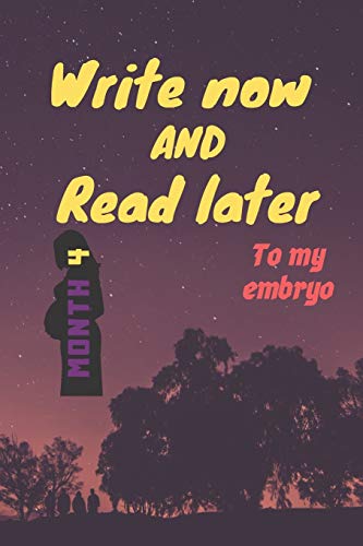 write now and read later, to my embryo: A thoughtful gift for new mothers,futur mothers , parents, write down your memories for your kid to Read them ... this lovely time capsule keepsake forever - 9781654222161