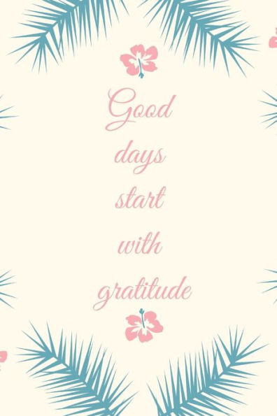 Good Days Start With Gratitude - 9781654267797