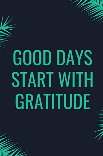 Good Days Start With Gratitude - 9781654267810