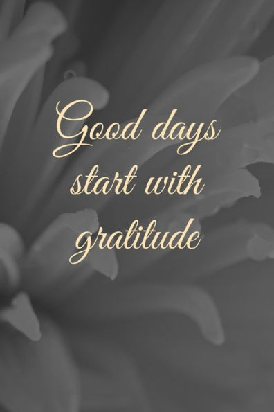Good Days Start With Gratitude - 9781654267896