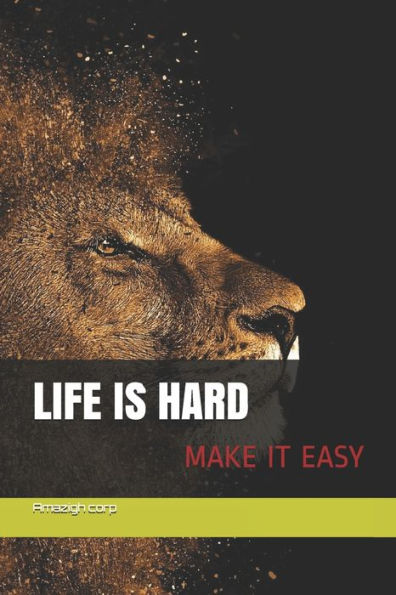 Life Is Hard Make It Easy: La Vie Est Rude Rend La Facile