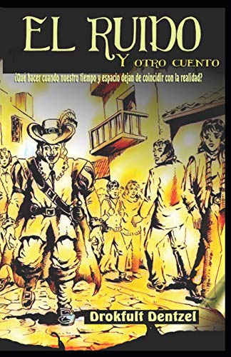 EL RUIDO Y OTRO CUENTO: ??Qu?? hacer cuando nuestro tiempo y espacio dejan de coincidir con la realidad? (Spanish Edition)