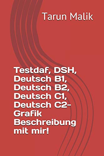 Testdaf, DSH, Deutsch B1, Deutsch B2, Deutsch C1, Deutsch C2- Grafik Beschreibung mit mir! (German Edition)