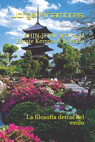 SHIN-JITSU RYU KAI: La Filosof?¡a detr?ís del Estilo (Spanish Edition)
