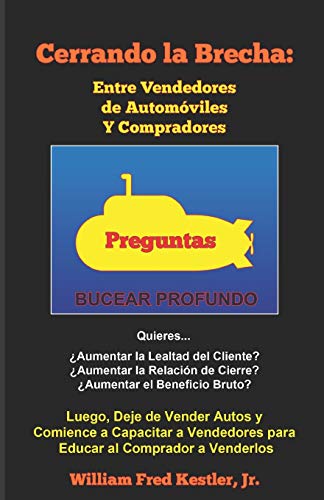 Cerrando la Brecha: Entre Vendedores de Automóviles Y Compradores: Luego, Deje de Vender Autos y Comience a Capacitar a Vendedores para Educar al Comprador a Venderlos (Spanish Edition)
