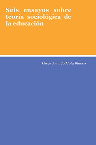 Seis ensayos sobre teor??a sociol??gica de la educaci??n (Spanish Edition)