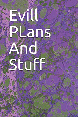 Evill PLans And Stuff: Evill PLans And Stuff - 9781654724269