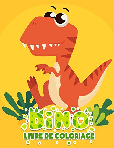 Dino Livre de coloriage: Super cadeau pour les enfants de 4 ? 8 ans (French Edition)