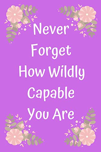 Never Forget How Wildly Capable You Are - 9781654754556