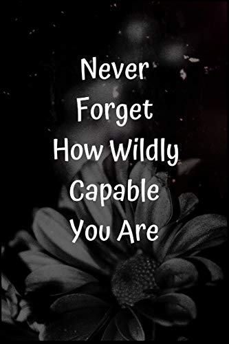 Never Forget How Wildly Capable You Are - 9781654754686