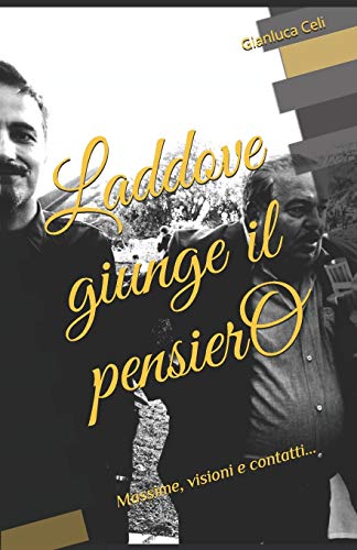 Laddove giunge il pensiero: Massime, visioni e contatti... (Italian Edition)