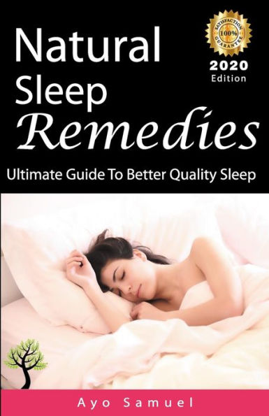 Natural Sleep Remedies: Ultimate Guide To Better Quality Sleep ( 2020 Edition )
