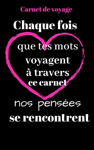 Carnet de voyage: Chaque fois que tes mots voyagent ? travers ce carnet nos pens?es se rencontrent (French Edition) - 9781654961848