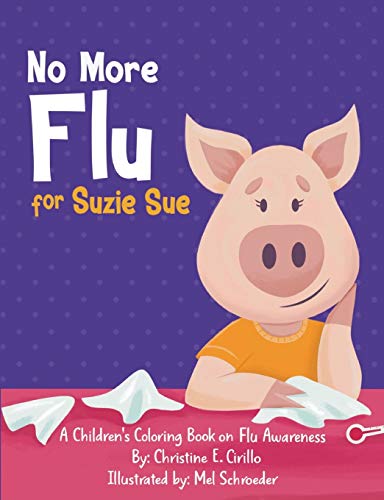 No More Flu for Suzie Sue: A Children??s Coloring Book on Flu Awareness (Health Awareness Adventures)