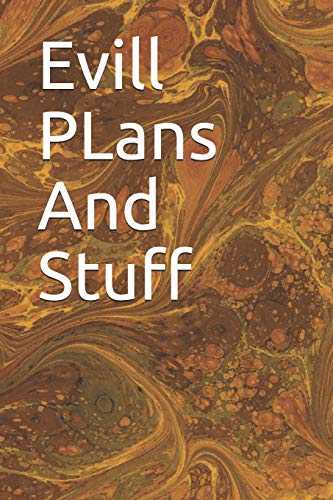 Evill PLans And Stuff: Evill PLans And Stuff (French Edition)
