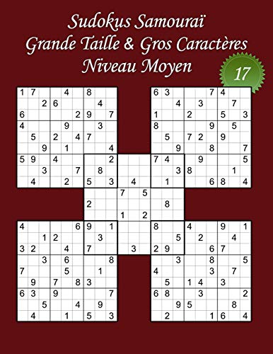 Sudokus Samoura? - Grande Taille & Gros Caractíres û Niveau Moyen û N?17: 100 Sudokus Samoura? - Format A4 (8,5Æ x 11Æ) - Grands Caractíres (22 ... (Sudoku Samoura? Moyen) (French Edition)