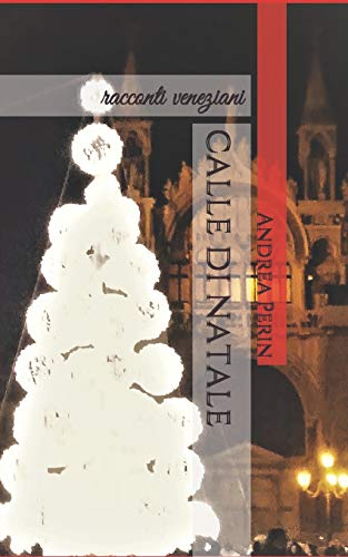 CALLE DI NATALE (RACCONTI VENEZIANI) (Italian Edition)