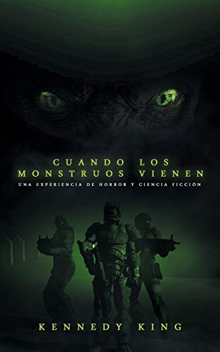 Cuando los monstruos vienen: Una experiencia de horror y ciencia ficci??n (Spanish Edition)