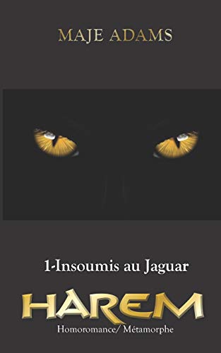 HAREM, #1 Insoumis au Jaguar (Homoromance, m??tamorphe) (French Edition)