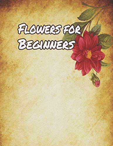 Flowers for Beginners: An Adult Coloring Book with Fun, Easy, and Relaxing Coloring Pages - 9781655238338