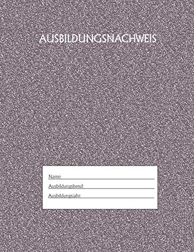 Ausbildungsnachweis: Berichtsheft Ausbildung / Ausbildungsnachweisheft t?glich/w??chentlich / ausreichend f?r 1 Lehrjahr / 1Woche je Seite/ Montag bis Sonntag / Motiv Schwarz Silber (German Edition)