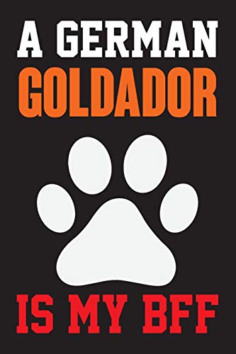 A German Goldador is My Bff: Dog Lover Birthday Gift,Best Gift for Man and Women