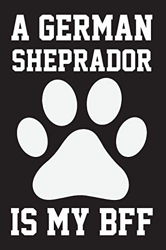 A German Sheprador is My Bff: Dog Lover Birthday Gift,Best Gift for Man and Women