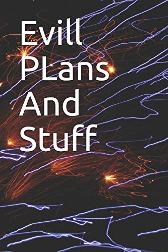 Evill PLans And Stuff: Evill PLans And Stuff - 9781655668463